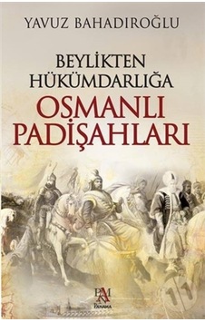Beylikten Hükümdarlığa Osmanlı Padişahları 372809658