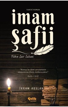 İmam Şafii: Fıkhın Şair Sultanı - İkram Arslan - Çelik Yayınevi İmam Şafii: Fıkhın Şair Sultanı - İkram Arslan - Çelik Yayınevi