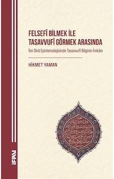 Felsefî Bilmek İle Tasavvufî Görmek Arasında & İbn Sîna Episte... Felsefî Bilmek İle Tasavvufî Görmek Arasında & İbn Sîna Episte...