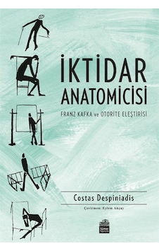 İktidar Anatomicisi - Franz Kafka ve Otorite Eleştirisi - Costas Despiniadis - Sümer Yayıncılık