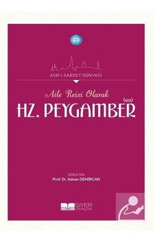 Aile Reisi Olarak Hz. Peygamber- Siyer Yayınları Aile Reisi Olarak Hz. Peygamber- Siyer Yayınları