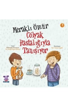 Meraklı Ömür-Çölyak Hastalığıyla Tanışıyor - Emine Feyza Aktaş - Nobel Çocuk Meraklı Ömür-Çölyak Hastalığıyla Tanışıyor - Emine Feyza Aktaş - Nobel Çocuk