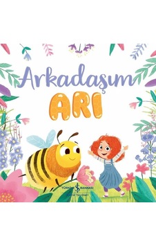 Arkadaşım Arı - Caroline Richards - İş Bankası Kültür Yayınları