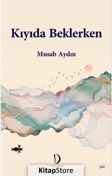 Kıyıda Beklerken - Musab Aydın - Dava Adamı Yayınları