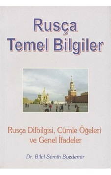 Rusça Temel Bilgiler - Rusça Dilbilgisi Cümle Öğeleri ve Genel İfadeler - Bilal Semih Bozdemir - Akademi Press Yayınları Rusça Temel Bilgiler - Rusça Dilbilgisi Cümle Öğeleri ve Genel İfadeler - Bilal Semih Bozdemir - Akademi Press Yayınları