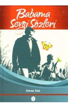Babama Sevgi Sözleri - Elmas Türk - Seyhan Kitap