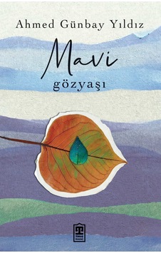 Mavi Gözyaşı - Ahmed Günbay Yıldız - Timaş Yayınları Mavi Gözyaşı - Ahmed Günbay Yıldız - Timaş Yayınları