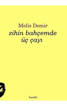 Zihin Bahçemde Üç Çayı / Melis Demir