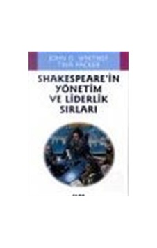 Shakespeare'in Yönetim Ve Liderlik Sırları - John O. Whitney - TINA PACKER - Alfa Yayıncılık Shakespeare'in Yönetim Ve Liderlik Sırları - John O. Whitney - TINA PACKER - Alfa Yayıncılık