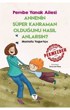 Annenin Süper Kahraman Olduğunu Nasıl Anlarsın? - Pembe Yanak Ailesi - Mustafa Yoğurtçu - Turkuvaz Çocuk Annenin Süper Kahraman Olduğunu Nasıl Anlarsın? - Pembe Yanak Ailesi - Mustafa Yoğurtçu - Turkuvaz Çocuk