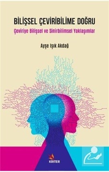 Bilişsel Çeviribilime Doğru - Ayşe Işık Akdağ - Kriter Bilişsel Çeviribilime Doğru - Ayşe Işık Akdağ - Kriter