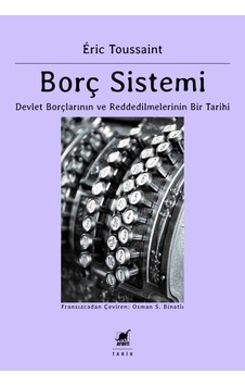Borç Sistemi - Devlet Borçlarının ve Reddedilmelerinin Bir Tarihi - Eric Toussaint - Ayrıntı Yayınları Borç Sistemi - Devlet Borçlarının ve Reddedilmelerinin Bir Tarihi - Eric Toussaint - Ayrıntı Yayınları