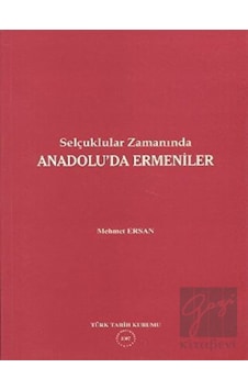 Selçuklular Zamanında Anadolu'da Ermeniler - Mehmet Ersan - Türk Tarih Kurumu Yayınları