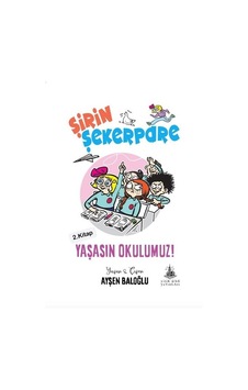 Şirin Şekerpare 2.Kitap-Yaşasın Okulumuz! - Ayşen Baloğlu - Yitik Ülke Yayınları Şirin Şekerpare 2.Kitap-Yaşasın Okulumuz! - Ayşen Baloğlu - Yitik Ülke Yayınları