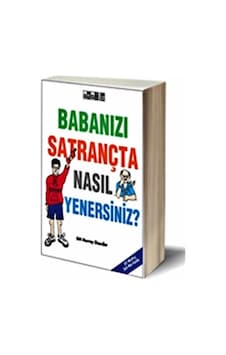Babanızı Satrançta Nasıl Yenersiniz Babanızı Satrançta Nasıl Yenersiniz