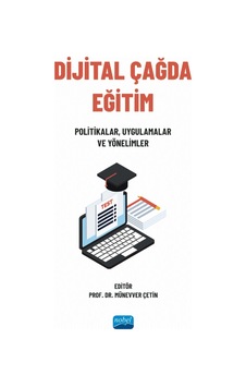 Dijital Çağda Eğitim - Politikalar, Uygulamalar Ve Yönelimler Dijital Çağda Eğitim - Politikalar, Uygulamalar Ve Yönelimler