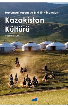 Toplumsal Yaşam Ve Eski Türk İnançları Kazakistan Kültürü / Hü... Toplumsal Yaşam Ve Eski Türk İnançları Kazakistan Kültürü / Hü...
