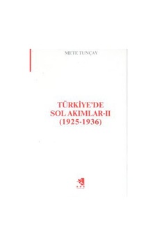 Türkiye'de Sol Akımlar 1925-1936 Cilt-2 - Mete Tunçay - İletişim Yayınları