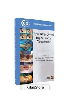 Ayak Bileği Çevresi Bağ ve Tendon Yaralanmaları - Mustafa Ürgüden - İstanbul Tıp Kitabevi Ayak Bileği Çevresi Bağ ve Tendon Yaralanmaları - Mustafa Ürgüden - İstanbul Tıp Kitabevi