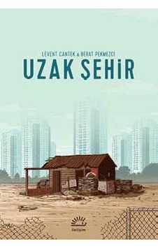 Uzak Şehir - Levent Cantek - Berat Pekmezci - İletişim Yayınları Uzak Şehir - Levent Cantek - Berat Pekmezci - İletişim Yayınları