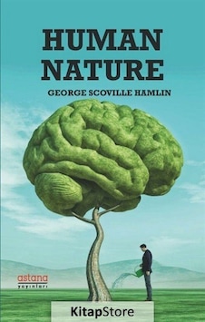 Human Nature - George Scoville Hamlin - Astana Yayınları Human Nature - George Scoville Hamlin - Astana Yayınları