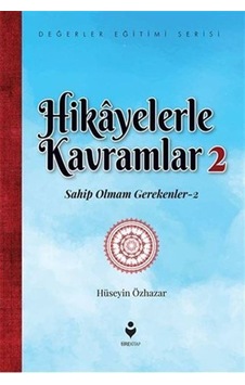 Hikayelerle Kavramlar 2 / Sahip Olmam Gerekenler 2 / Hüseyin Ö...