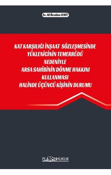 Kat Karşılığı İnşaat Sözleşmesinde Yüklenicinin Temerrüdü Nedeniyle Arsa Sahibinin Dönme Hakkını Kullanması Halinde Üçüncü Kişinin Durumu