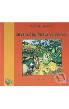 Zeytin Çekirdeği ve Zeytin - Francesca Gonnelli - Efil Yayınevi Yayınları