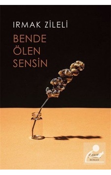 Bende Ölen Sensin - Irmak Zileli - Everest Yayınları Bende Ölen Sensin - Irmak Zileli - Everest Yayınları