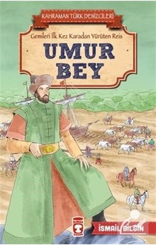 Umur Bey - Kahraman Türk Denizcileri - İsmail Bilgin Umur Bey - Kahraman Türk Denizcileri - İsmail Bilgin