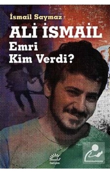 Ali Ismail Emri Kim Verdi? / Ismail Saymaz 9789750517594 Ali Ismail Emri Kim Verdi? / Ismail Saymaz 9789750517594