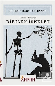 Dirilen İskelet (Günümüz Türkçesiyle) / Hüseyin Rahmi Gürpınar Dirilen İskelet (Günümüz Türkçesiyle) / Hüseyin Rahmi Gürpınar
