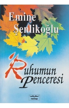 Ruhumun Penceresi - Emine Şenlikoğlu - Mektup Yayınları