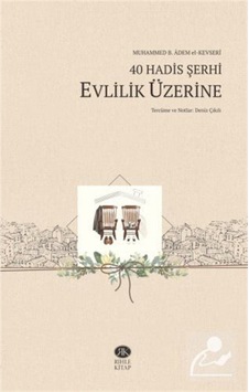 40 Hadis Şerhi - Evlilik Üzerine - Muhammed b. Adem el-Kevseri - Rıhle Kitap 40 Hadis Şerhi - Evlilik Üzerine - Muhammed b. Adem el-Kevseri - Rıhle Kitap