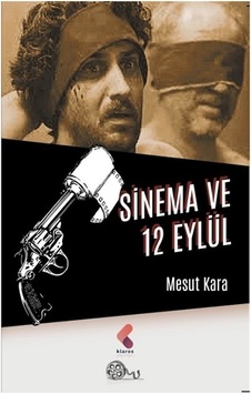 Sinema ve 12 Eylül - Mesut Kara - Klaros Yayınları Sinema ve 12 Eylül - Mesut Kara - Klaros Yayınları
