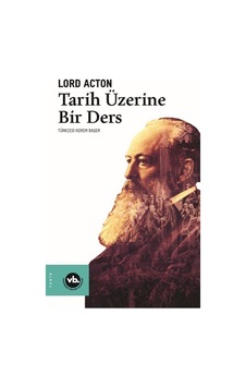 Tarih Üzerine Bir Ders / Lord Acton 9786057947536 Tarih Üzerine Bir Ders / Lord Acton 9786057947536