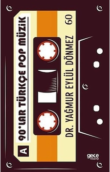 90'lar Türkçe Pop Müzik - Yağmur Eylül Dönmez - Gece Kitaplığı 90'lar Türkçe Pop Müzik - Yağmur Eylül Dönmez - Gece Kitaplığı
