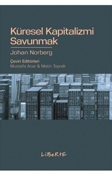 Küresel Kapitalizmi Savunmak - Johan Norberg - Liberte Küresel Kapitalizmi Savunmak - Johan Norberg - Liberte
