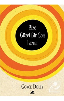 Bize Güzel Bir Son Lazım - Gökçe Dölek - Karakarga Bize Güzel Bir Son Lazım - Gökçe Dölek - Karakarga