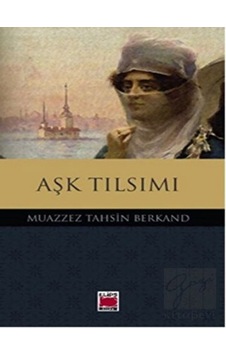 Aşk Tılsımı - Muazzez Tahsin Berkand - Elips Kitapları Aşk Tılsımı - Muazzez Tahsin Berkand - Elips Kitapları