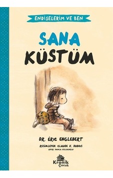 Sana Küstüm - Endişelerim ve Ben 1 - Eric Englebert - Kronik Kitap Sana Küstüm - Endişelerim ve Ben 1 - Eric Englebert - Kronik Kitap