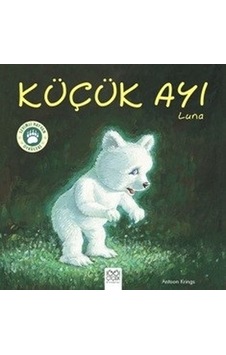 Küçük Ayı Luna-Sevimli Hayvan Öyküleri - Antoon Krings - 1001 Çiçek