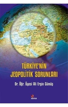 Türkiye'nin Jeopolitik Sorunları / Dr. Öğr. Üyesi Ali Ergin Gümüş Türkiye'nin Jeopolitik Sorunları / Dr. Öğr. Üyesi Ali Ergin Gümüş