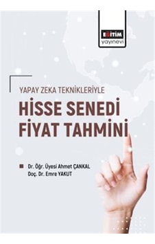 Yapay Zeka Teknikleriyle Hisse Senedi Fiyat Tahmini / Dr.öğr.ü... Yapay Zeka Teknikleriyle Hisse Senedi Fiyat Tahmini / Dr.öğr.ü...