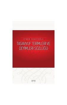 Tasavvuf Terimleri ve Deyimleri Sözlüğü - Ethem Cebecioğlu - Otto Tasavvuf Terimleri ve Deyimleri Sözlüğü - Ethem Cebecioğlu - Otto
