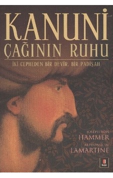 Kanuni - Çağının Ruhu - Joseph Von Hammer -  Alphhonse De Lamartine - Kapı Yayınları