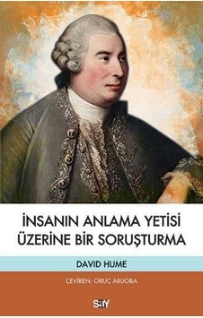 İnsanın Anlama Yetisi Üzerine Bir Soruşturma - David Hume - Say Yayınları İnsanın Anlama Yetisi Üzerine Bir Soruşturma - David Hume - Say Yayınları