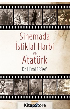 Sinemada İstiklal Harbi ve Atatürk - Hürol Erbay - Siyasal Kitabevi Sinemada İstiklal Harbi ve Atatürk - Hürol Erbay - Siyasal Kitabevi