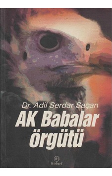 Ak Babalar Örgütü İkinciel Kullanılmış Kitap Adil Serdar Saçan Ak Babalar Örgütü İkinciel Kullanılmış Kitap Adil Serdar Saçan