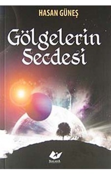 Gölgelerin Secdesi / Hasan Güneş